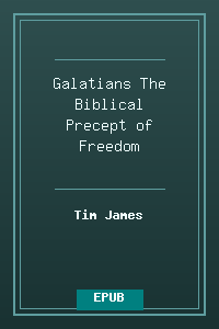 Galatians The Biblical Precept of Freedom.epub