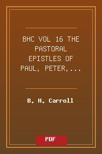 BHC_VOL_16 THE PASTORAL EPISTLES  OF PAUL, PETER, JUDE, JOHN.pdf