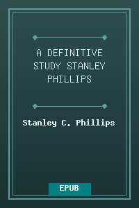 A DEFINITIVE STUDY - STANLEY PHILLIPS.epub