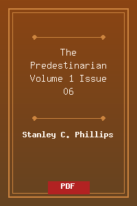 The_Predestinarian_Volume_1_Issue_06.pdf