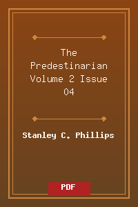 The_Predestinarian_Volume_2_Issue_04.pdf