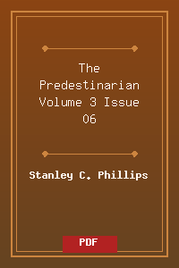 The_Predestinarian_Volume_3_Issue_06.pdf