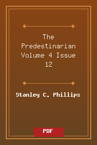 The_Predestinarian_Volume_4_Issue_12.pdf