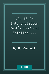 VOL 16 An Interpretation -Paul's Pastoral Epistles, Peter, Jude John_.epub