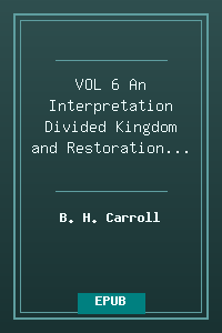 VOL 6 An Interpretation - Divided Kingdom and Restoration Period_.epub