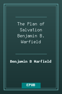 The Plan of Salvation - Benjamin B. Warfield.epub