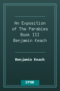 An Exposition of The Parables Book III - Benjamin Keach.epub