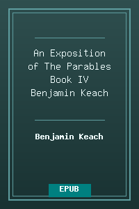 An Exposition of The Parables Book IV - Benjamin Keach.epub