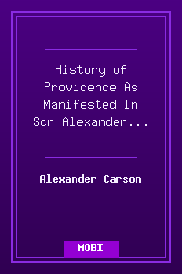 History of Providence As Manifested In Scr - Alexander Carson.mobi
