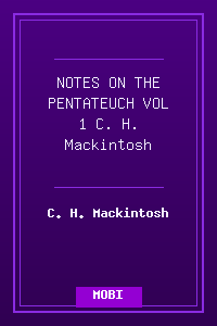 NOTES ON THE PENTATEUCH - VOL 1 - C. H. Mackintosh.mobi