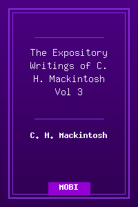 The Expository Writings of C. H. Mackintosh-Vol 3.mobi