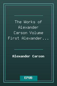 The Works of Alexander Carson Volume First - Alexander Carson.epub