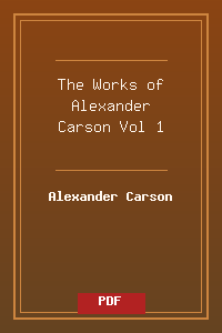 The Works of Alexander Carson Vol 1.pdf