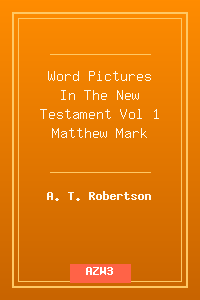 Word Pictures In The New Testament Vol 1 Matthew-Mark.azw3