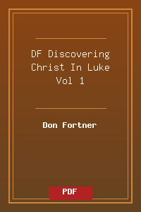 DF_Discovering Christ In Luke Vol 1.pdf