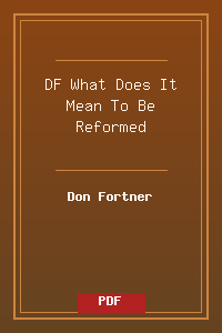 DF_What Does It Mean To Be Reformed.pdf