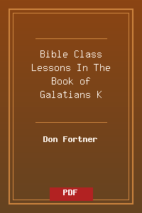 Bible Class Lessons In The Book of Galatians - K.pdf