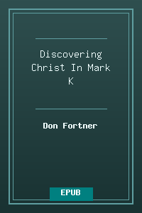 Discovering Christ In Mark - K.epub