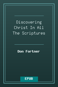 Discovering Christ In All The Scriptures.epub