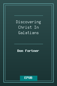 Discovering Christ In Galatians.epub
