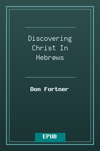 Discovering Christ In Hebrews.epub