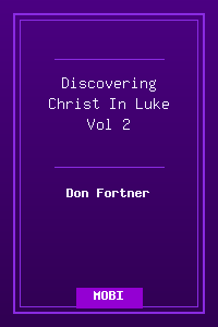 Discovering Christ In Luke Vol 2.mobi