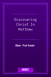 Discovering Christ In Matthew.mobi