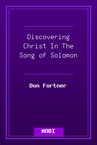 Discovering Christ In The Song of Solomon.mobi