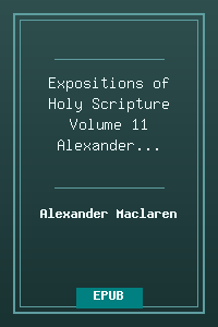 Expositions of Holy Scripture Volume 11 - Alexander Maclaren.epub
