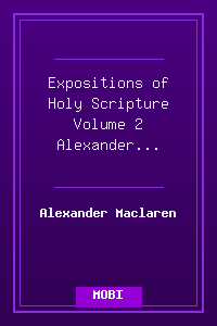 Expositions of Holy Scripture Volume 2 - Alexander Maclaren.mobi