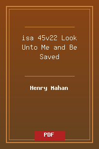 isa 45v22 Look Unto Me and Be Saved.pdf