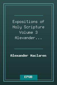 Expositions of Holy Scripture Volume 3 - Alexander Maclaren.epub