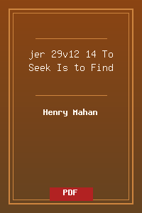 jer 29v12-14 To Seek Is to Find.pdf