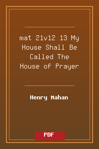 mat 21v12-13 My House Shall Be Called The House of Prayer.pdf