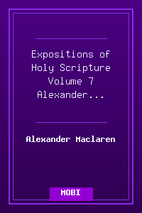 Expositions of Holy Scripture Volume 7 - Alexander Maclaren.mobi