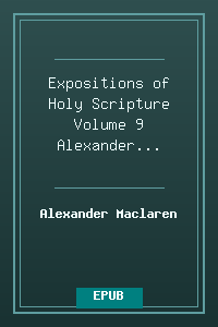 Expositions of Holy Scripture Volume 9 - Alexander Maclaren.epub