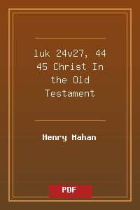 luk 24v27, 44-45 Christ In the Old Testament.pdf