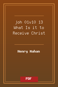 joh 01v10-13 What Is it to Receive Christ.pdf