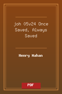 joh 05v24 Once Saved, Always Saved.pdf