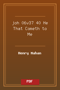 joh 06v37-40 He That Cometh to Me.pdf