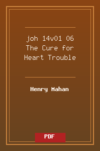 joh 14v01-06 The Cure for Heart Trouble.pdf