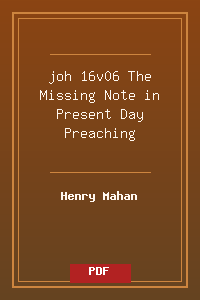 joh 16v06 The Missing Note in Present-Day Preaching.pdf
