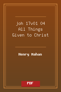 joh 17v01-04 All Things Given to Christ.pdf