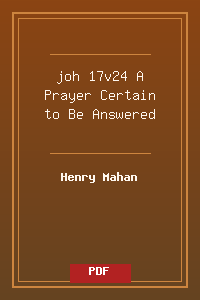 joh 17v24 A Prayer Certain to Be Answered.pdf