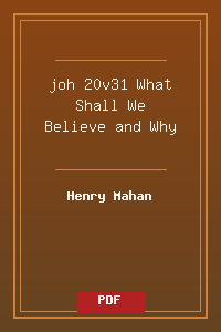 joh 20v31 What Shall We Believe and Why.pdf